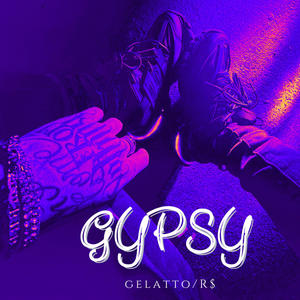 Gypsy (feat. Gelatto & R$) (Explicit)