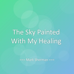 The Sky Painted With My Healing
