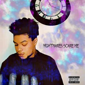 Nightmares Scare Me (Explicit)