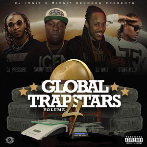 Global Trapstars, Vol. 4 (Hosted by Stunt Taylor, DJ Pressure, DJ Swampizzo & DJ Imnit) (Explicit)