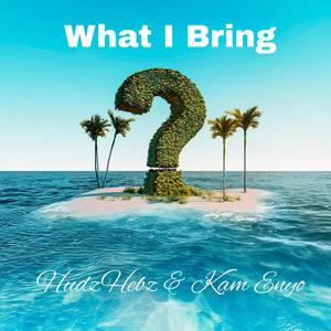 What I Bring (Explicit)