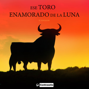 Ese Toro Enamorado De La Luna - Folklore Español
