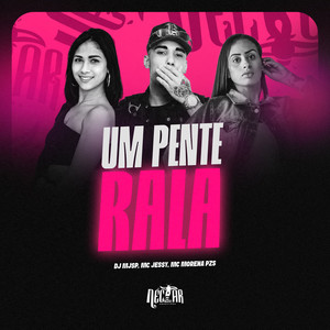 Um Pente Rala (Explicit)