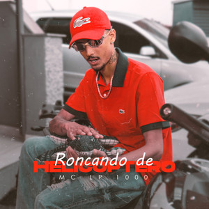 Roncando De Helicóptero (Explicit)