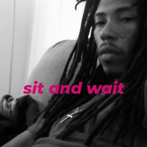 Sit and Wait
