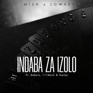 Indaba Za Izolo (feat. Mish Jobe, Hlogza, 111Mash & Teejay)