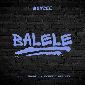 Balele (feat. Woza Thobzin, Moukz & Butcher)