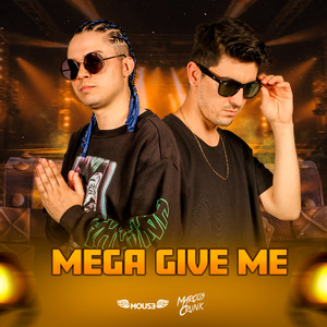 Mega Give Me