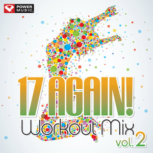 17 Again! Workout Mix Vol. 2 [60 Min Non-Stop Workout Mix (128 BPM)]