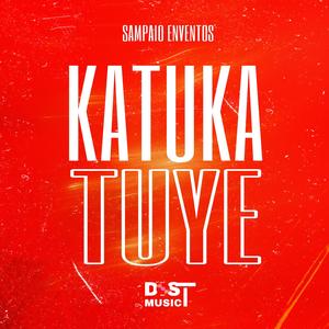 KATUKA TUYE (feat. Sampaio Enventos)