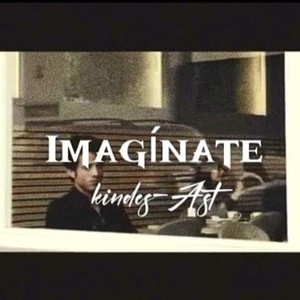 Imaginandote (feat. Ast & Kindes Revel)