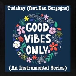 Good Vibes Only (An Instrumental Series)