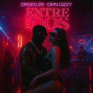 Entre Los Dos (feat. Orgen ZR, DIANDICI & Mi Jato Records)