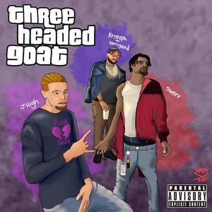 THREE HEADED GOAT (feat. KRISTOPH THE DEMIGAUD & SWERV) (Explicit)