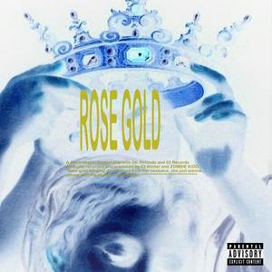Rose Gold (feat. ZOMBIE KiDD) (Explicit)