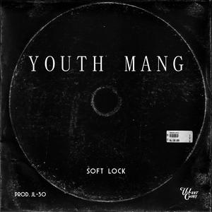 Youth Mang (feat. Soft Lock)