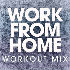 Work from Home (workout mix)