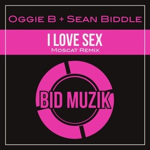 I Love Sex (Moscat Remix)