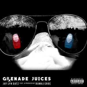 Grenade Juices (feat. Ramaj Eroc) (Explicit)