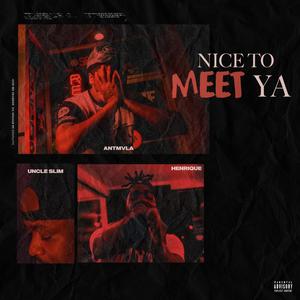 Nice To Meet Ya (feat. UNCLE SLIM & Henrique) [Explicit]