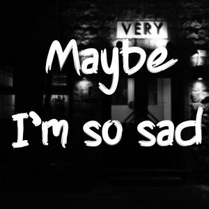 Maybe I'm So Sad (Prod By RoyalBoi)
