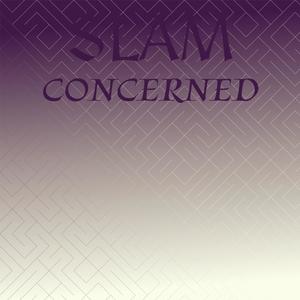 Slam Concerned
