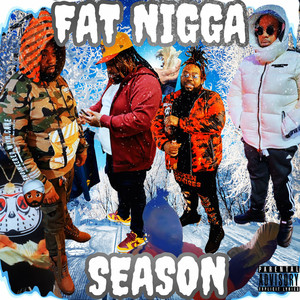 Fat Nigga Season (Explicit)