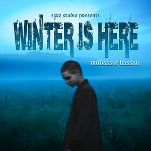 Winter Is Here (feat. Mudassir Hassan)