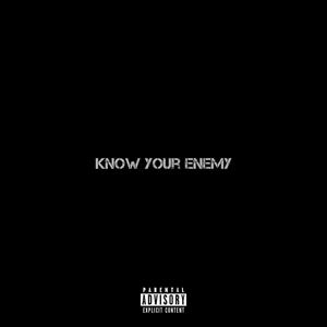 Know Your Enemy (Explicit)