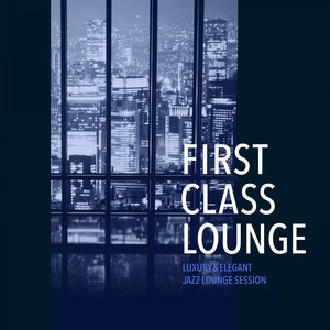 First Class Lounge ～luxury & Elegant Jazz Lounge Session～ (Jazz Lounge Vocal version)