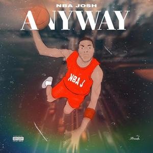 NBA Josh - Anyway (Explicit)