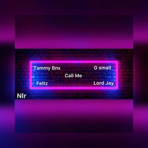 Call Me (feat. G Small,Lord Jay,Feltz & Tammy Bnx)