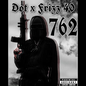 762 (feat. Frizz 40) [Explicit]