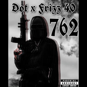 762 (feat. Frizz 40) (Explicit)