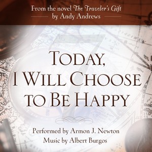 Today, I Will Choose to Be Happy (feat. Armon J. Newton)