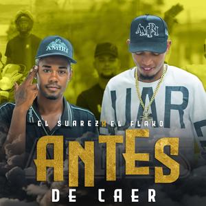 Antes De Caer (feat. El Flako & El Suarez)