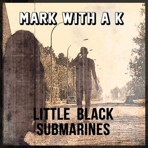 Little Black Submarines (Explicit)