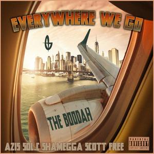 Everywhere We Go (feat. Azis, Sol. C, Shamegga & Scott Free) [Explicit]