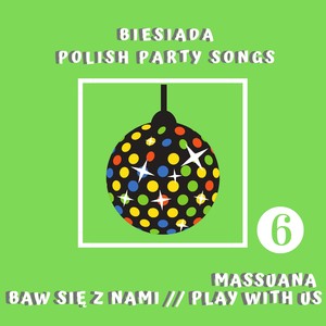 Baw Się Z Nami Cz. 6 - Biesiada / Play With Us Pt. 6 - Polish Party Songs