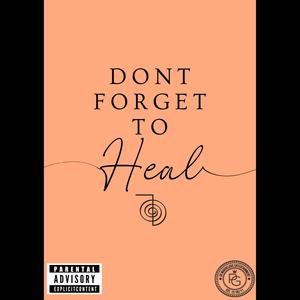 Dont Forget To Heal (Explicit)