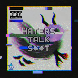 Haters Talk S**t