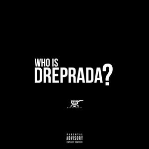 Who Is Dre Prada ? (Explicit)