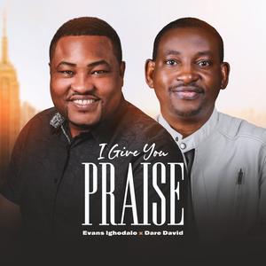 I give you praise (feat. Dare David)