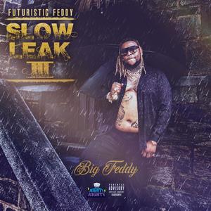 Slow Leak 3: Big Feddy (Explicit)