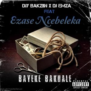 Bayeke bakhale (feat. Teezlo ,FASHIONTHINGZ ,Icee RSA ,Dj Emza|Explicit)