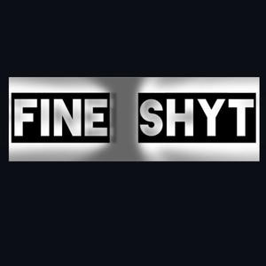 Fine shyt (Explicit)