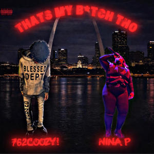 THATS MY BITCH THO (feat. Nina P) (Explicit)