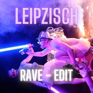 Leipzisch ab ins All (Rave Edit)