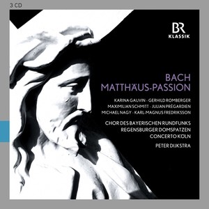 BACH, J.S.: St. Matthew Passion (Bavarian Radio Chorus, Regensburg Cathedral Choir, Concerto Köln, P. Dijkstra)
