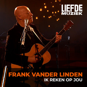 Ik Reken Op Jou (uit Liefde Voor Muziek)